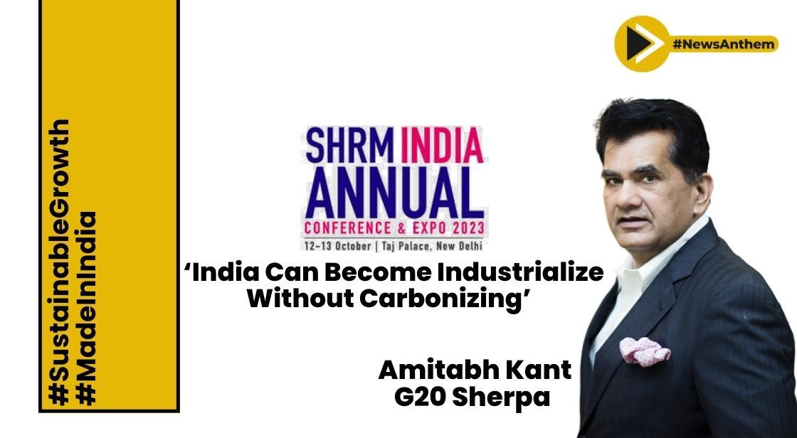 India Can Become First Country to Industrialize Without Carbonizing : Amitabh Kant