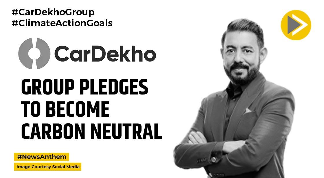 CarDekho Group Pledges To Become Carbon Neutral By 2050 Under United Nations Framework