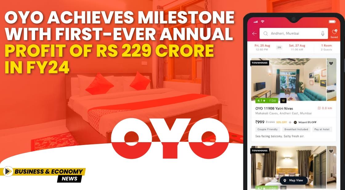 OYO Achieves Milestone with First-Ever Annual Profit of Rs 229 Crore in FY24