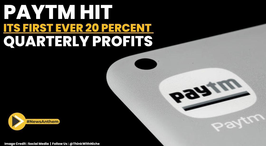 PayTM Hit Its First Ever 20 Percent Quarterly Profits