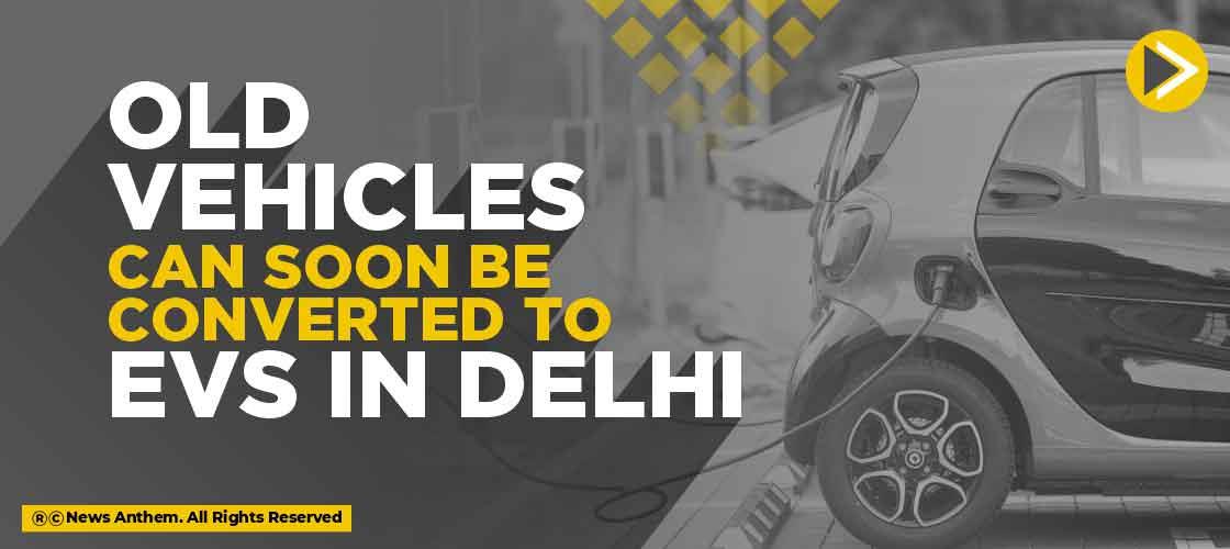 old-vehicles-can-soon-be-converted-to-evs-in-delhi