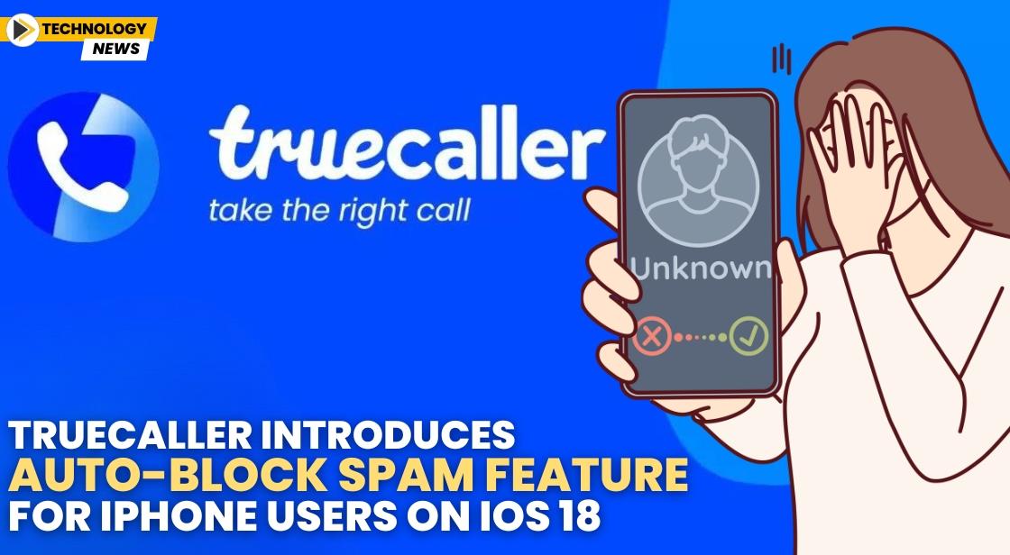 Truecaller Introduces Auto-Block Spam Feature for iPhone Users on iOS 18