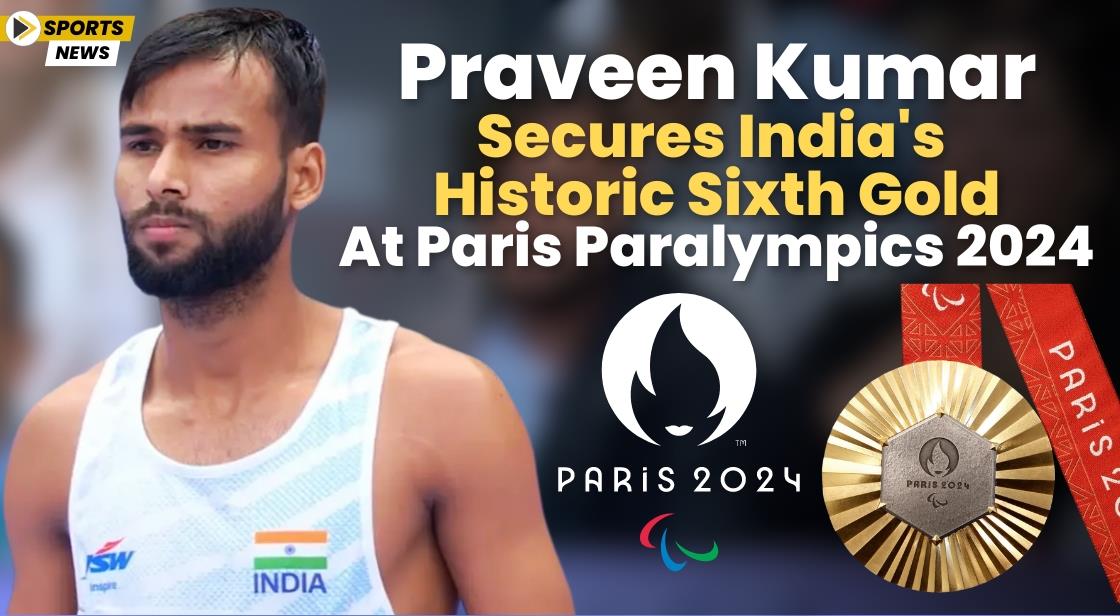 Praveen Kumar Secures India's Historic Sixth Gold at Paris Paralympics 2024