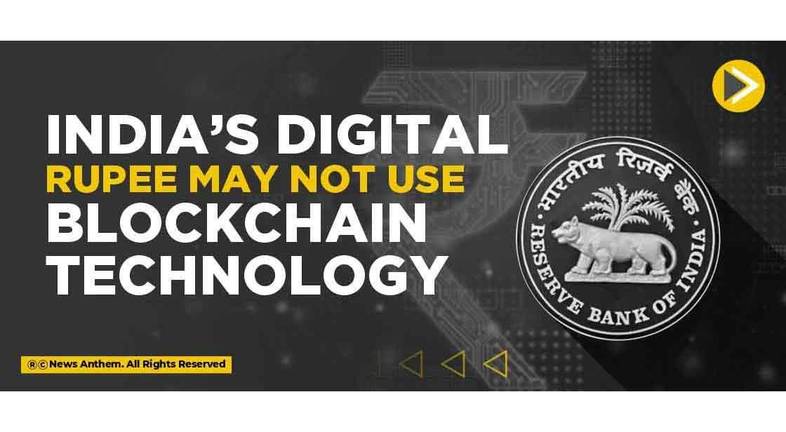 India’s digital rupee may not use blockchain technology