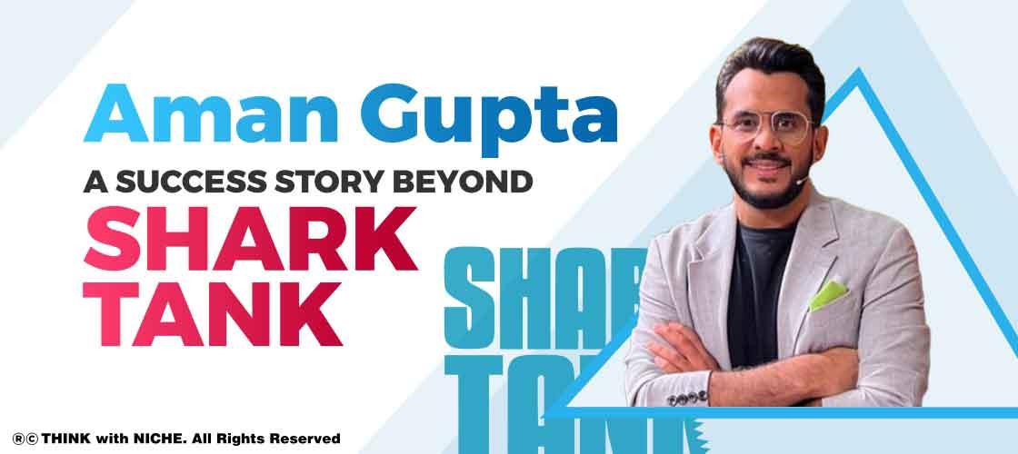 aman-gupta-success-story-beyond-shark-tank