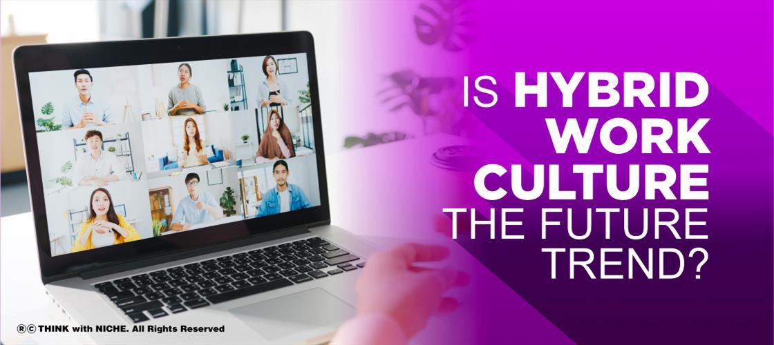 Is Hybrid Work Culture The Future Trend