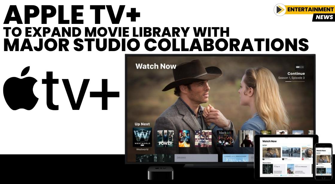 Apple TV+ to Expand Movie Library with Major Studio Collaborations: ”Report