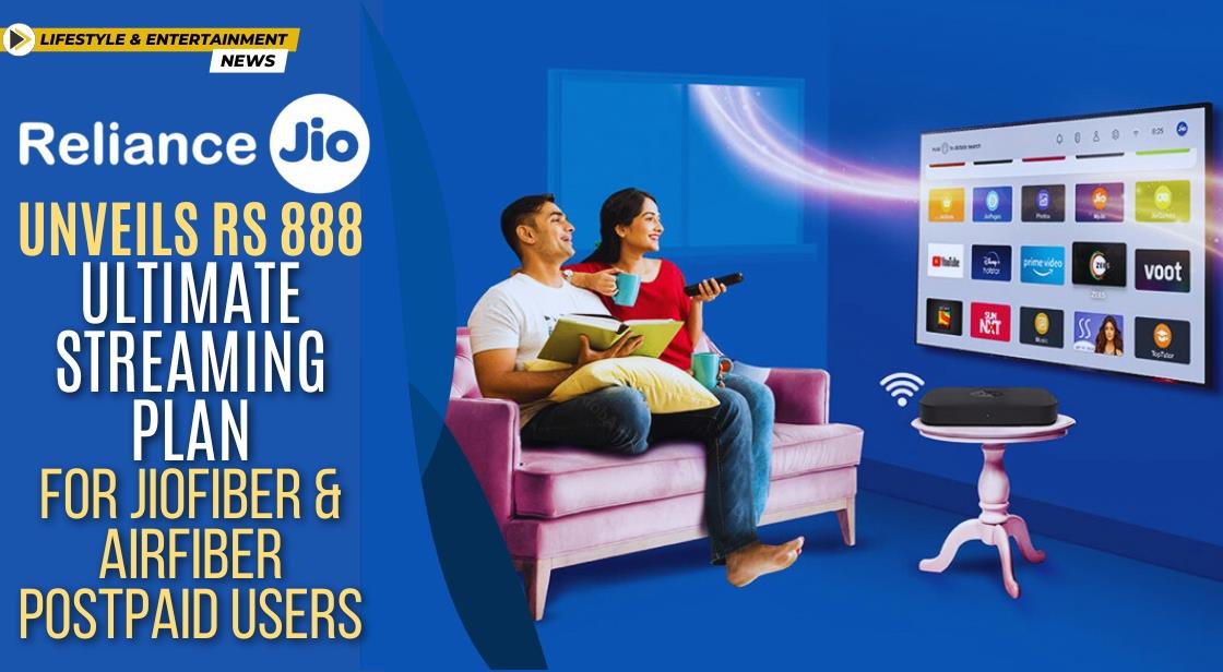 Reliance Jio Unveils Rs 888 'Ultimate Streaming Plan' for JioFiber and AirFiber Postpaid Users