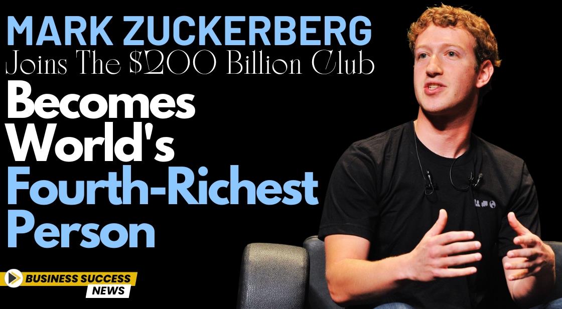 Mark Zuckerberg Joins the $200 Billion Club, Becomes World's Fourth-Richest Person
