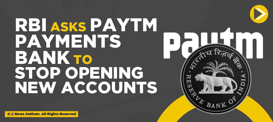 RBI Asks Paytm Payments Bank to Stop Opening New Accounts