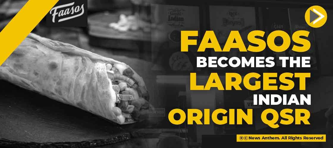 Faasos the largest Indian Origin QSR