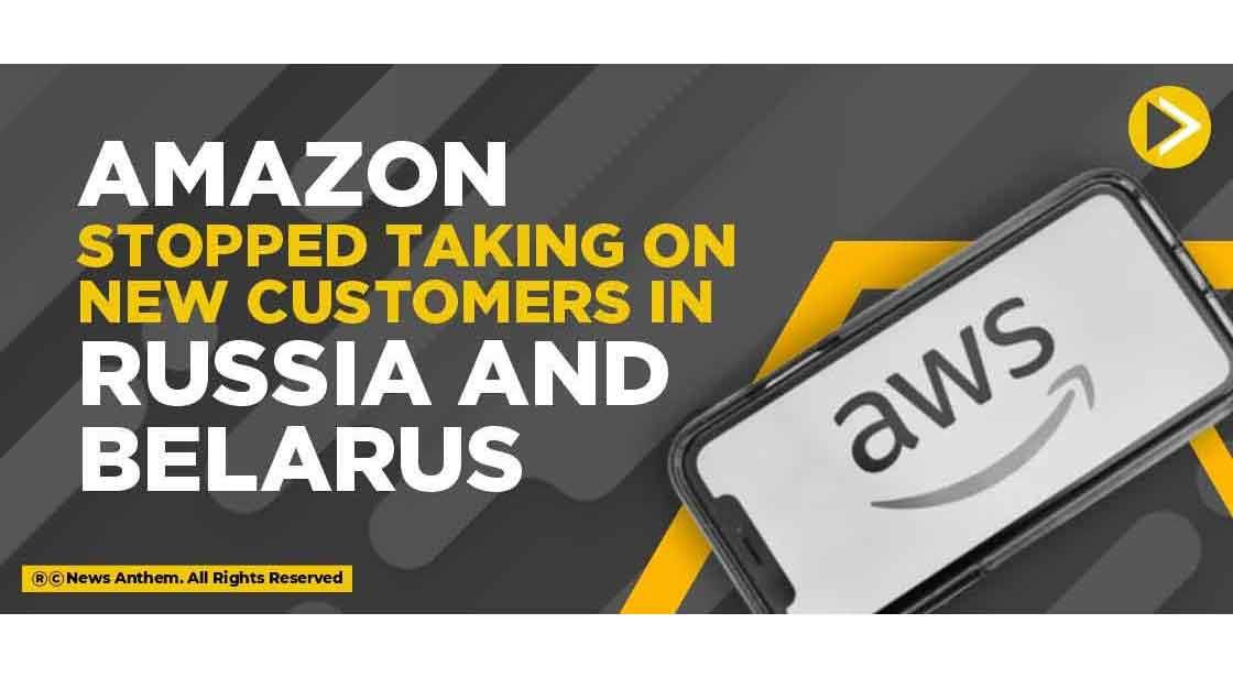 Amazon stopped taking on new customers in Russia and Belarus