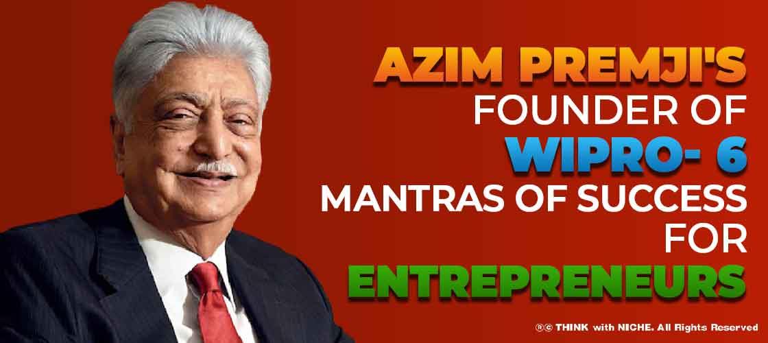 azim-premji-s-founder-of-wipro-six-mantras-of-success