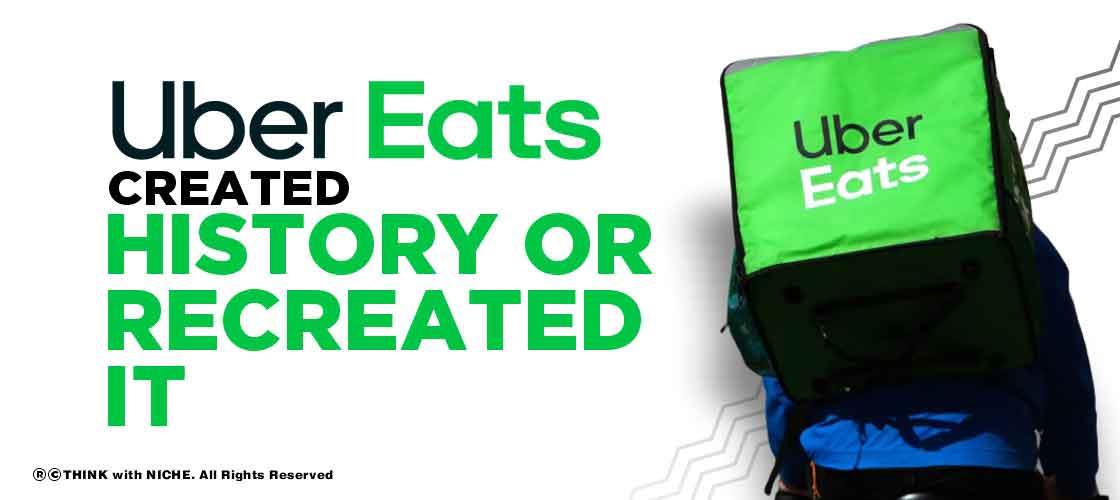Uber Eats created History or Recreated it?