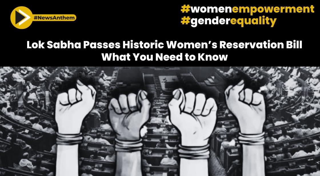 Lok Sabha Passes Historic Womens Reservation Bill: What You Need to Know