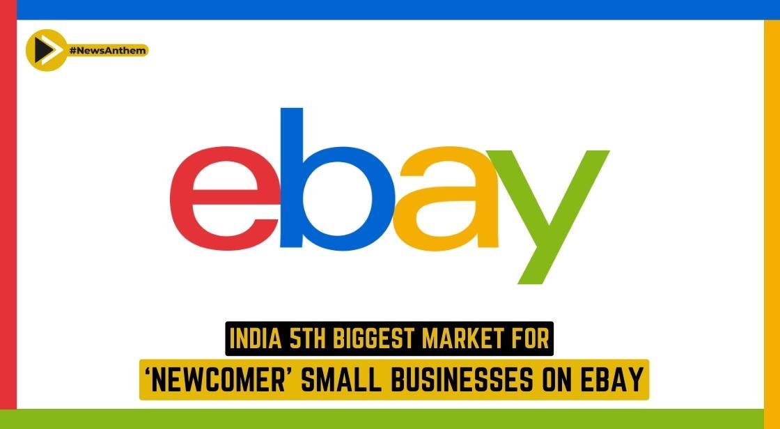 India Ranks as the 5th Largest Market for Newcomer Small Businesses on eBay: Report