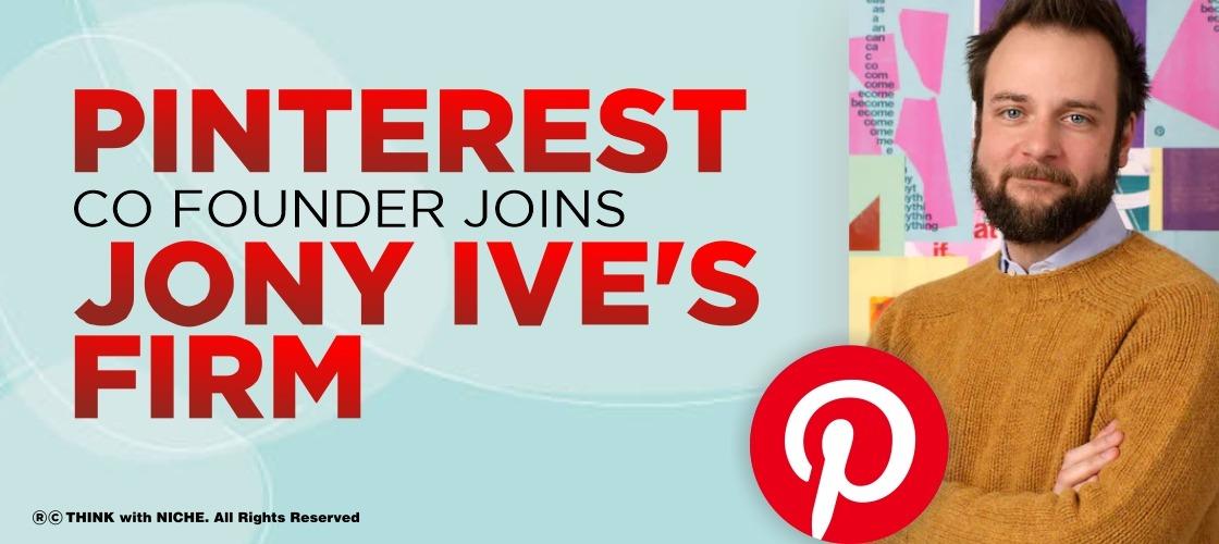 Pinterest Co-founder Joins Jony Ive's Firm