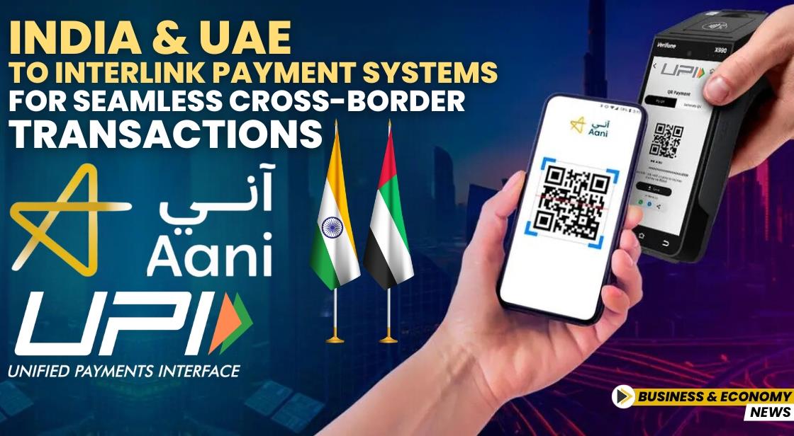 India and UAE to Interlink Payment Systems for Seamless Cross-Border Transactions