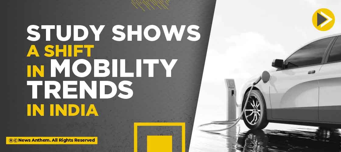 Study shows a shift in Mobility Trends in India