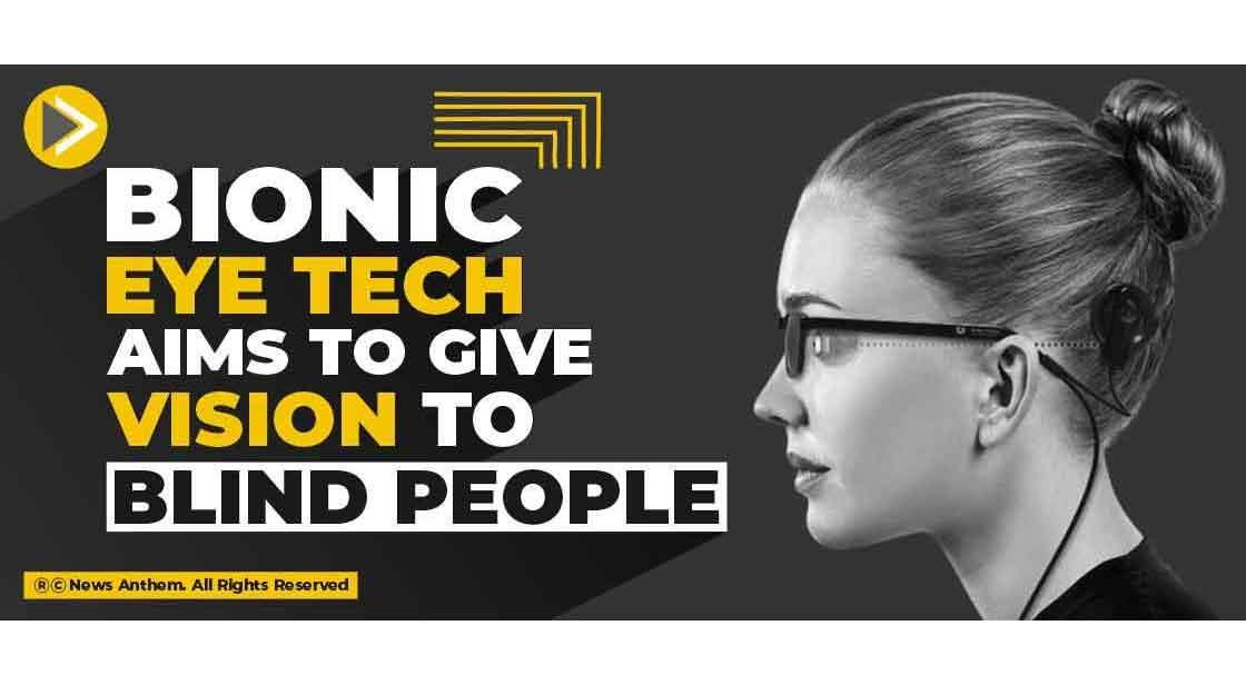 Bionic eye tech aims to give vision to blind people