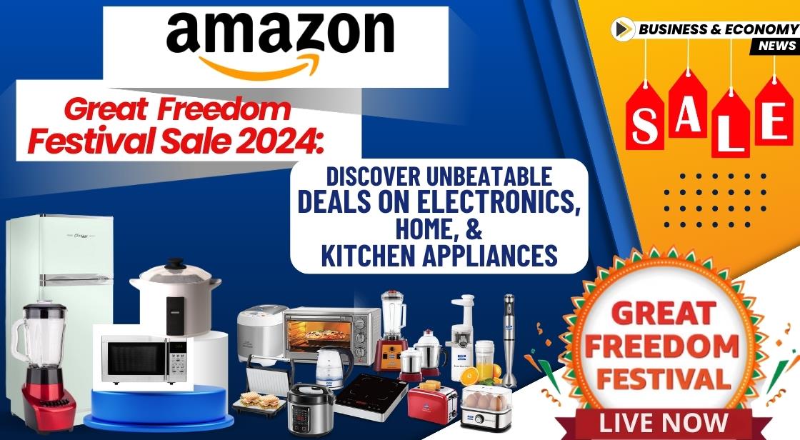 Amazon Great Freedom Festival Sale 2024: Discover Unbeatable Deals on Electronics, Home, and Kitchen Appliances
