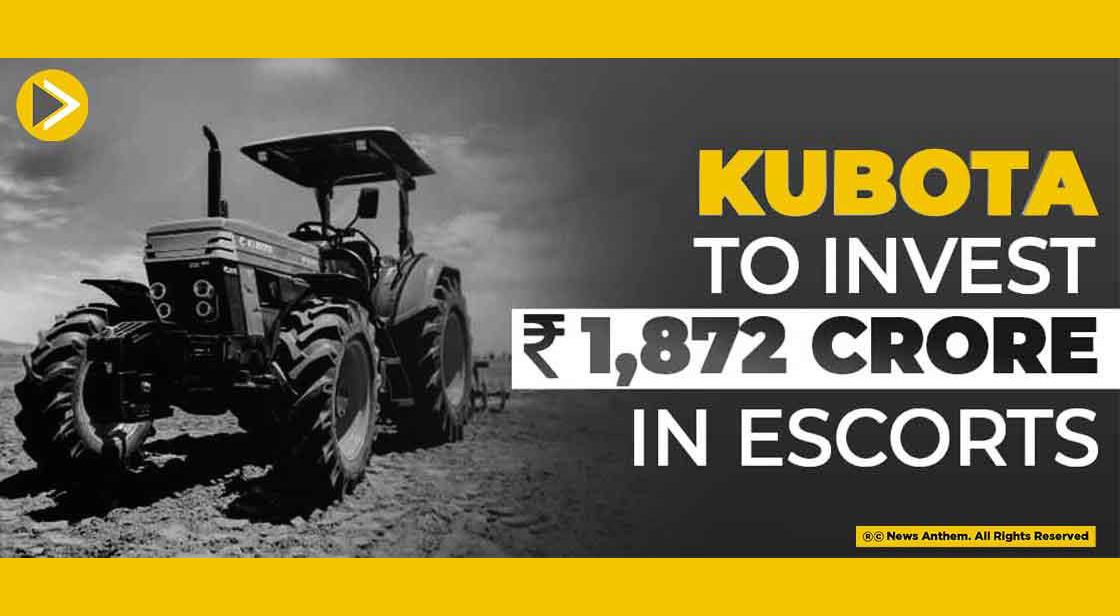 Kubota to Invest Rs.1,872 crore in Escorts