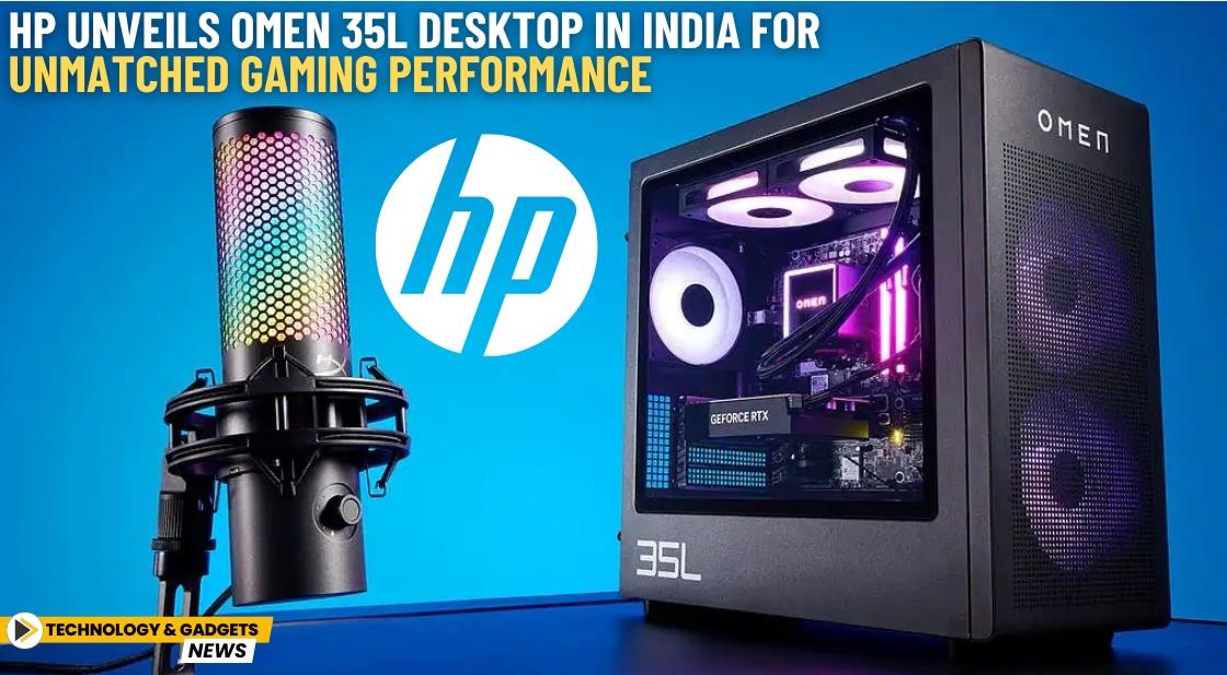 HP Unveils OMEN 35L Desktop in India for Unmatched Gaming Performance