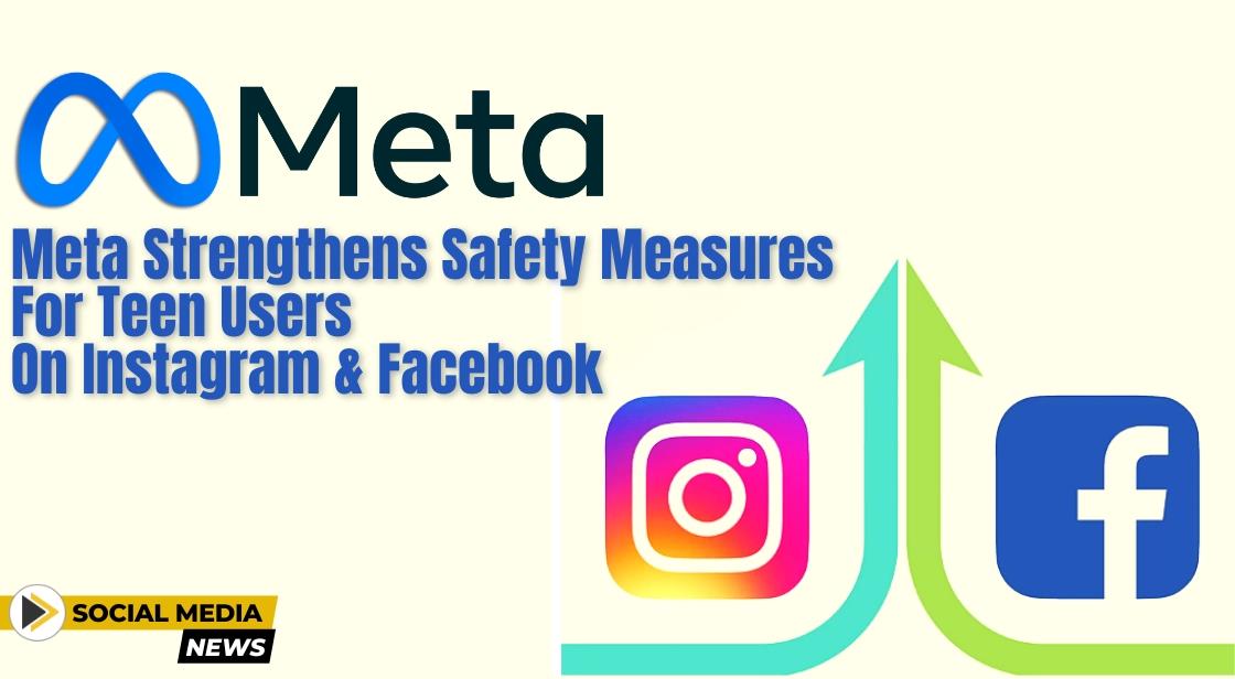 Meta Strengthens Safety Measures for Teen Users on Instagram and Facebook