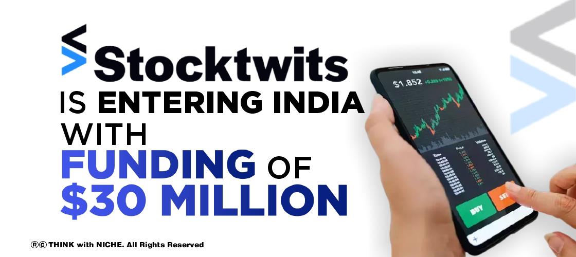 Stocktwits is Entering India with Funding of $30 Million