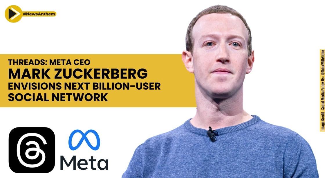 Threads: Meta CEO Mark Zuckerberg Envisions Next Billion-User Social Network