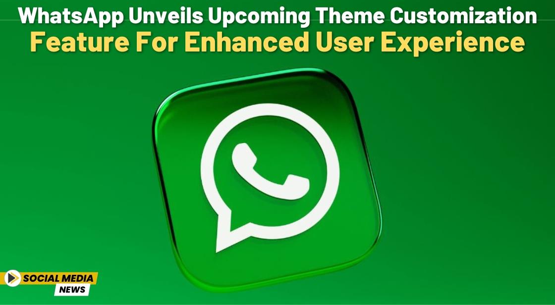 WhatsApp Unveils Upcoming Theme Customization Feature for Enhanced User Experience