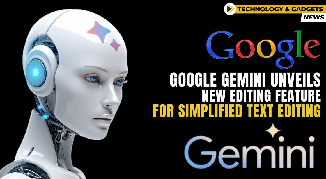 Google Gemini Unveils New Editing Feature for Simplified Text Editing