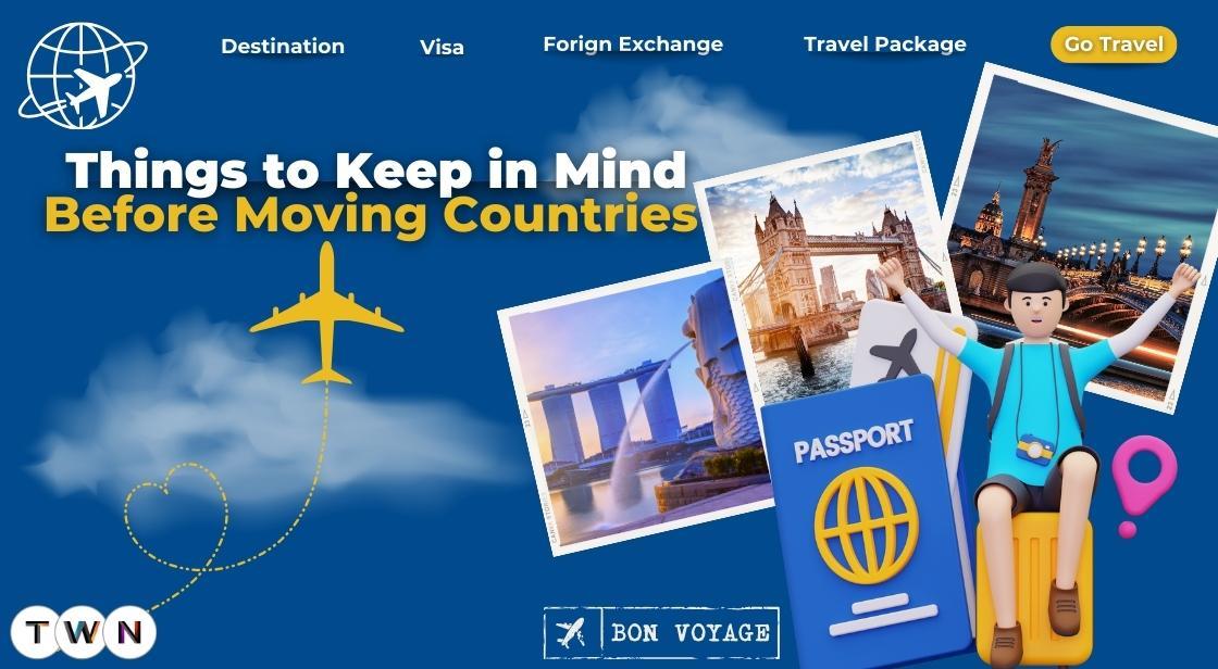 Things to Keep in Mind Before Moving Countries