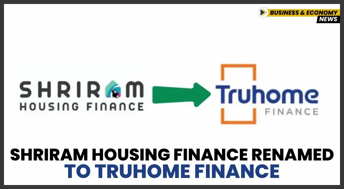Shriram Housing Finance Renamed to Truhome Finance