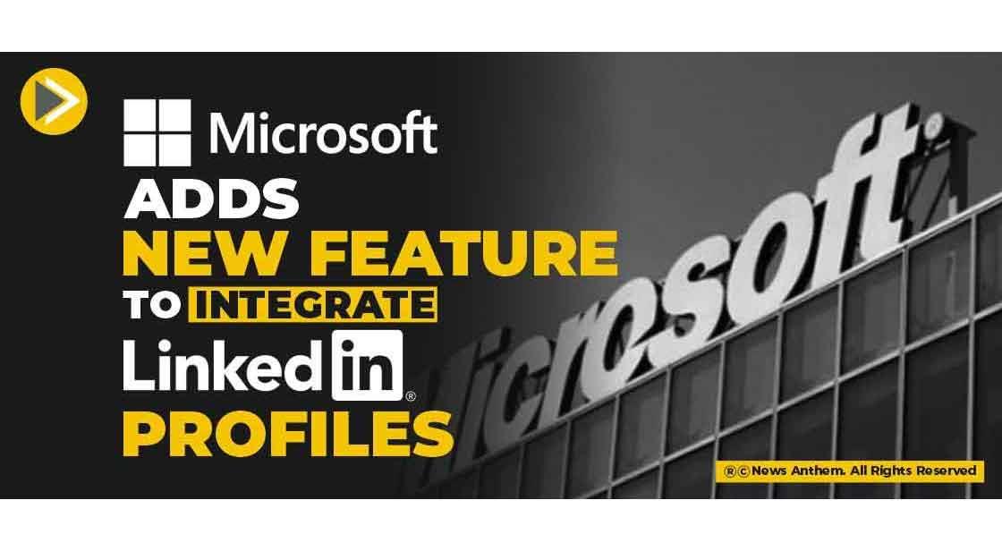 Microsoft adds New Feature to Integrate LinkedIn Profiles