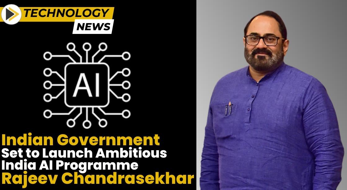 Indian Government Set to Launch Ambitious India AI Programme: Rajeev Chandrasekhar