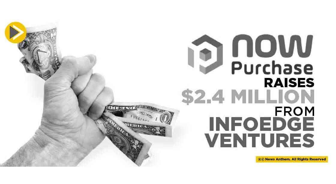 NowPurchase Raises $2.4 Million from InfoEdge Ventures