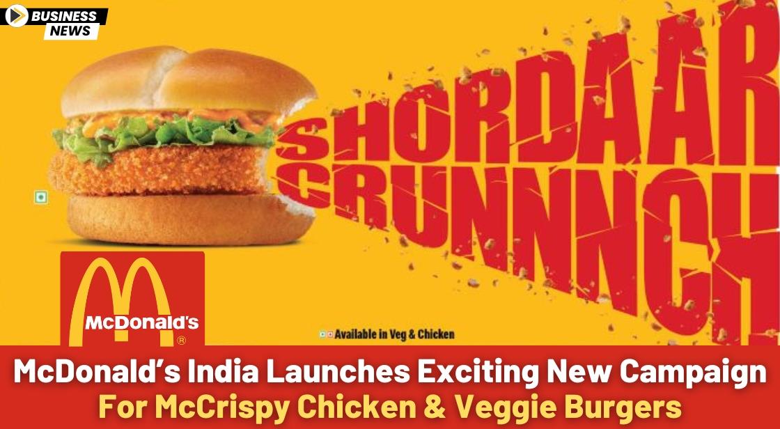 McDonald’s India Launches Exciting New Campaign for McCrispy Chicken and Veggie Burgers