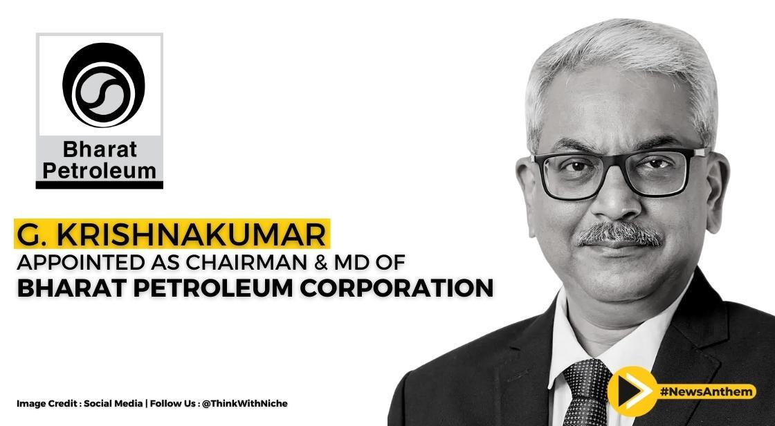G. Krishnakumar Appointed As Chairman And MD of Bharat Petroleum Corporation