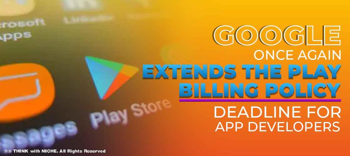 Google once again extends the Play Billing Policy Deadline for app developers