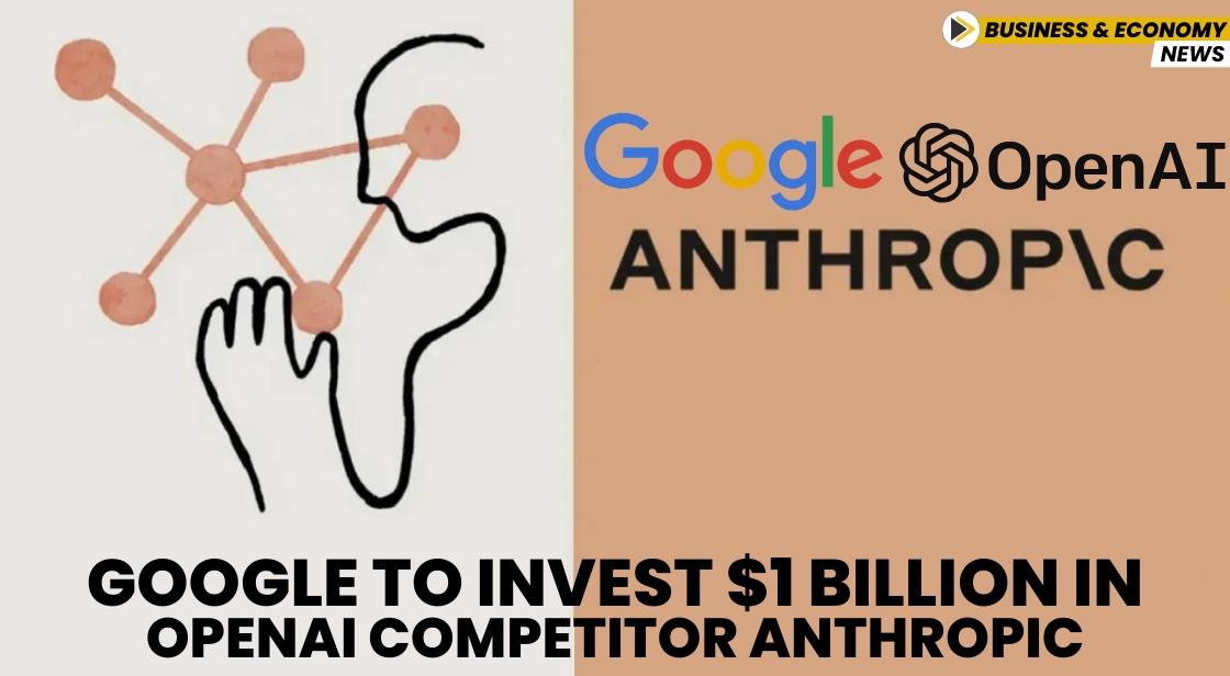 Google to Invest $1 Billion in OpenAI Competitor Anthropic