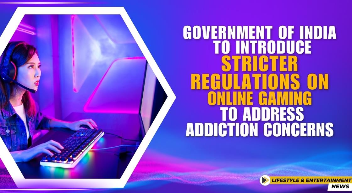 Government of India to Introduce Stricter Regulations on Online Gaming to Address Addiction Concerns