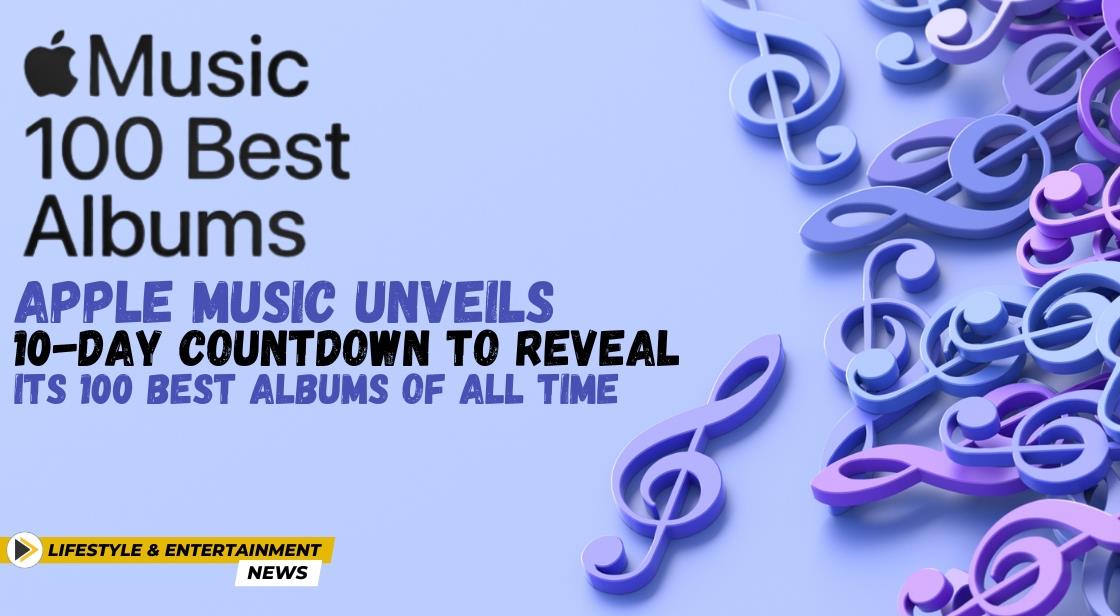 Apple Music Unveils 10-Day Countdown to Reveal Its 100 Best Albums of All Time
