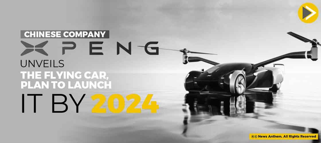 Chinese Company, Xpeng Unveils The Flying Car, Plan To Launch It By 2024