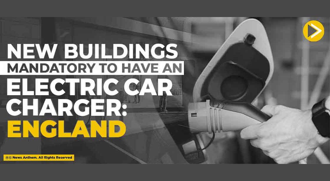 New Homes Mandatory to have an Electric Car Charger: England