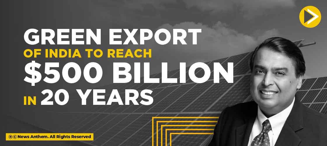Green export of India to reach $500 Billion in 20 years