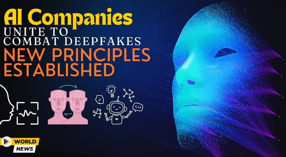 AI Companies Unite to Combat Deepfakes: New Principles Established