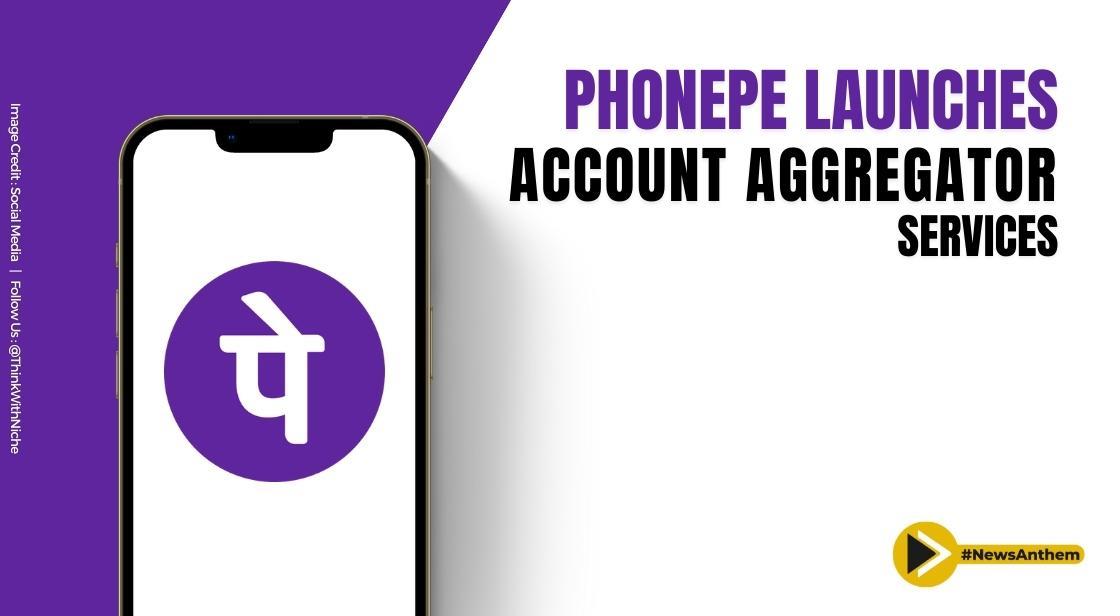 PhonePe Revolutionizes Financial Services with Account Aggregator Launch