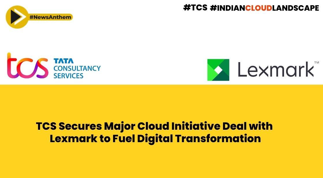 TCS Secures Major Cloud Initiative Deal with Lexmark to Fuel Digital Transformation