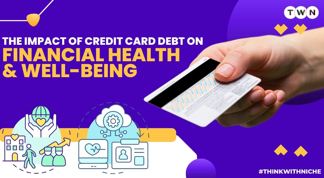 The Impact of Credit Card Debt on Financial Health and Well-being
